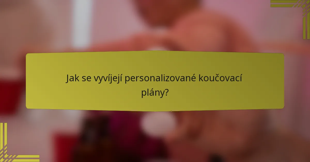 Jak se vyvíjejí personalizované koučovací plány?